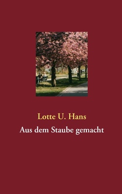 Aus dem Staube gemacht von Hans,  Lotte U.