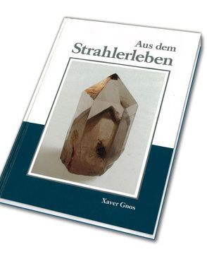 Aus dem Strahlerleben von Gnos,  Xaver