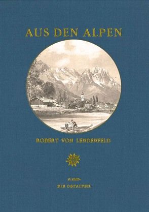 Aus den Alpen von Lendenfeld,  Robert