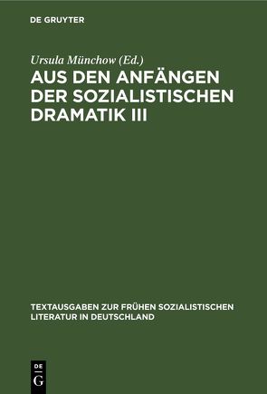 Aus den Anfängen der Sozialistischen Dramatik III von Münchow,  Ursula