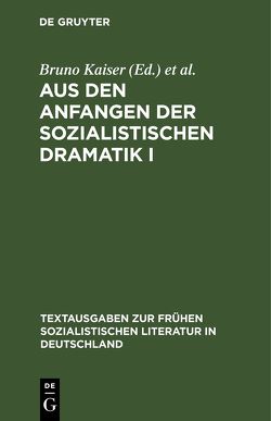Aus den Anfangen der sozialistischen Dramatik I von Häckei,  Manfred, Kaiser,  Bruno, Münchow,  Ursula