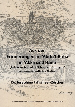 Aus den Erinnerungen an Abdu’l-Bahá in Akká und Haifa von Meinhard,  Alexander