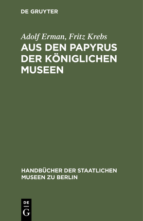 Aus den Papyrus der Königlichen Museen von Erman,  Adolf, Krebs,  Fritz