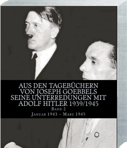 Aus den Tagebüchern von Joseph Goebbels seine Unterredungen mit Adolf Hitler 1939/1945 Band 2 von Schimmelpfennig (Hrsg.),  Anton F.