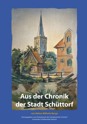 Aus der Chronik der Stadt Schüttorf von Berge,  Wilhelm, Hienz,  Gerd-Ludwig, Müller,  Horst Otto, Schevel,  Jürgen, Schröer,  Friedrich, Volkers,  Heinz-Georg