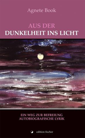 Aus der Dunkelheit ins Licht von Book,  Agnete