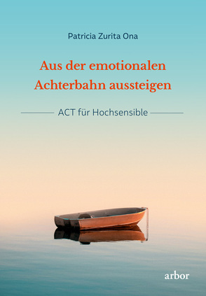 Aus der emotionalen Achterbahn aussteigen von Bendner,  Christine, Zurita Ona,  Patricia