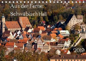 Aus der Ferne: Schwäbisch Hall 2019 (Tischkalender 2019 DIN A5 quer) von N.,  N.