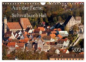 Aus der Ferne: Schwäbisch Hall 2024 (Wandkalender 2024 DIN A4 quer), CALVENDO Monatskalender
