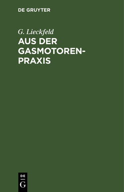 Aus der Gasmotoren-Praxis von Lieckfeld,  G.