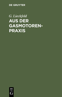 Aus der Gasmotoren-Praxis von Lieckfeld,  G.