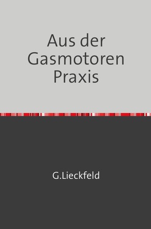 Aus der Gasmotoren-Praxis von Lieckfeld,  G.