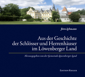 Aus der Geschichte der Schlösser und Herrenhäuser im Löwenberger Land von Lehmann,  Jörn