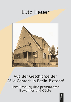 Aus der Geschichte der ‚Villa Conrad‘ in Berlin-Biesdorf von Heuer,  Lutz