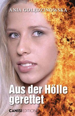 Aus der Hölle gerettet von Goledzinowska,  Ania, Reimüller,  Claudia