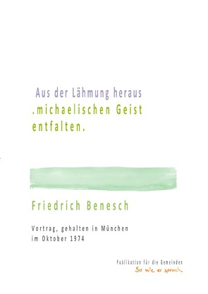 Aus der Lähmung heraus .michaelischen Geist entfalten. von Benesch,  Friedrich, Oelkers,  Leila