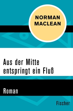 Aus der Mitte entspringt ein Fluss von Maclean,  Norman, Samland,  Bernd