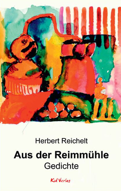 Aus der Reimmühle von Reichelt,  Herbert