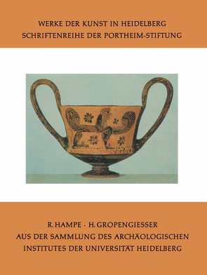 Aus der Sammlung des Archäologischen Institutes der Universität Heidelberg von Gropengiesser,  Hildegund, Hampe,  Roland