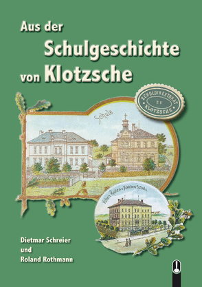 Aus der Schulgeschichte von Klotzsche von Rothmann,  Roland, Schreier,  Dietmar