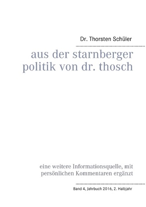 Aus der Starnberger Politik von Dr. Thosch von Schüler,  Thorsten