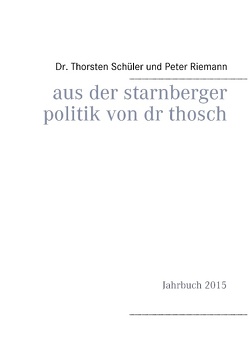 Aus der Starnberger Politik von Dr. Thosch von Riemann,  Peter, Schüler,  Thorsten