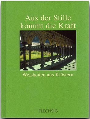 Aus der Stille kommt die Kraft – Weisheiten aus Klöstern von Herzig,  Horst, Herzig,  Tina