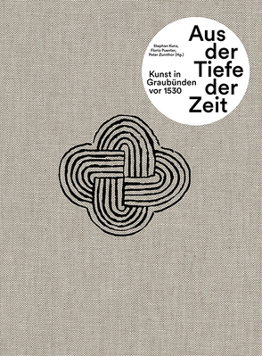 Aus der Tiefe der Zeit von Kunz,  Stephan, Puenter,  Florio, Zumthor,  Peter