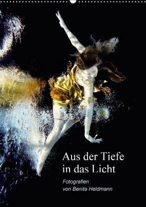 Aus der Tiefe in das Licht (Wandkalender 2018 DIN A2 hoch) von Heldmann,  Benita