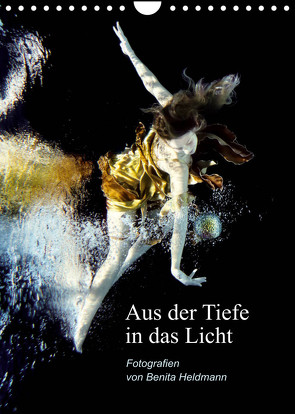 Aus der Tiefe in das Licht (Wandkalender 2023 DIN A4 hoch) von Heldmann,  Benita
