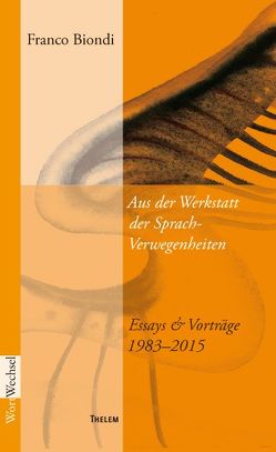 Aus der Werkstatt der Sprach-Verwegenheiten von Biondi,  Franco, Schmitz,  Walter