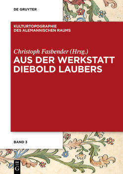 Aus der Werkstatt Diebold Laubers von Fasbender,  Christoph, Kanz,  Claudia, Winterer,  Christoph