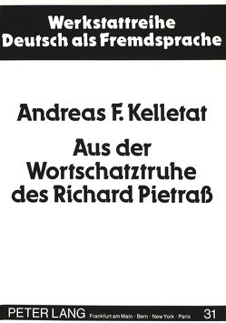 Aus der Wortschatztruhe des Richard Pietraß von Kelletat,  Andreas F.