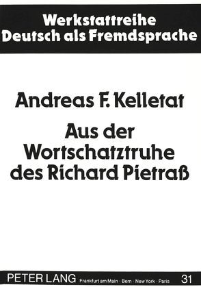 Aus der Wortschatztruhe des Richard Pietraß von Kelletat,  Andreas F.