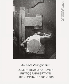 Aus der Zeit gerissen. Joseph Beuys: Aktionen von Beuys,  Joseph, Klophaus,  Ute