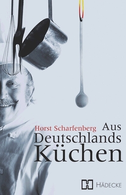 Aus Deutschlands Küchen von Scharfenberg,  Horst