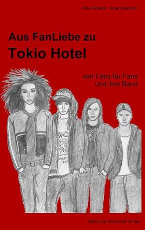 Aus FanLiebe zu Tokio Hotel von Letschert,  Anna, Welsch,  Alina, Welsch,  Raimund