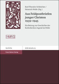 Aus Feldpostbriefen junger Christen 1939-1945 von Schleicher,  Karl-Theo, Walle,  Heinrich