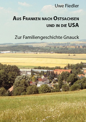 Aus Franken nach Ostsachsen und in die USA von Fiedler,  Uwe