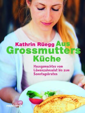 Aus Grossmutters Küche von Baumann,  Uwe, Rüegg,  Kathrin