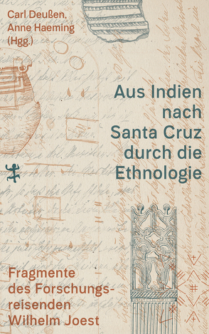 Aus Indien nach Santa Cruz durch die Ethnologie von Deußen,  Carl, Haeming,  Anne, Joest,  Wilhelm