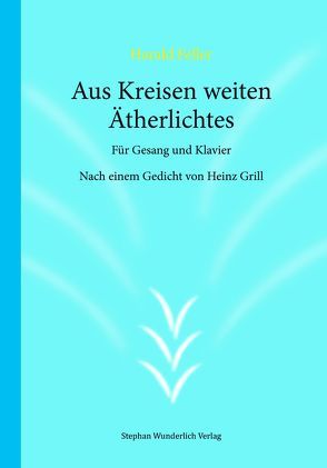 Aus Kreisen weiten Ätherlichtes von Feller,  Harald, Grill,  Heinz