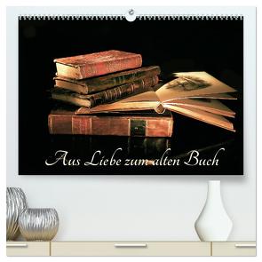 Aus Liebe zu alten Büchern (hochwertiger Premium Wandkalender 2024 DIN A2 quer), Kunstdruck in Hochglanz von Feix,  Ola