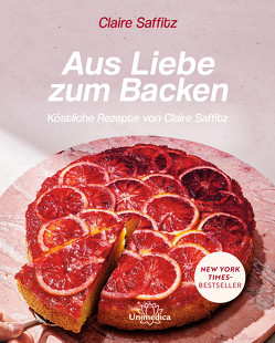 Aus Liebe zum Backen von Saffitz,  Claire