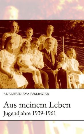 Aus meinem Leben von Esslinger,  Adelheid-Eva