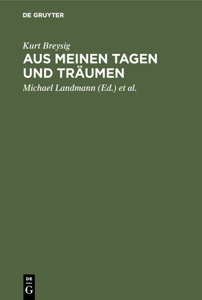 Aus meinen Tagen und Träumen von Breysig,  Kurt, Landmann,  Michael