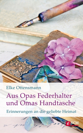 Aus Opas Federhalter und Omas Handtasche von Ottensmann,  Elke