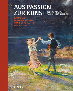 Aus Passion zur Kunst. Werke aus der Sammlung Sander von Sander,  Gisa, Sander,  Hans-Joachim