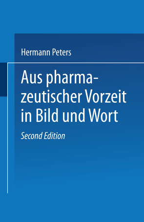 Aus pharmazeutischer Vorzeit in Bild und Wort von Peters,  Hermann