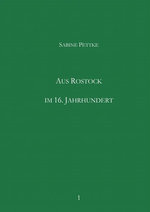 Aus Rostock im 16. Jahrhundert von Pettke,  Sabine
